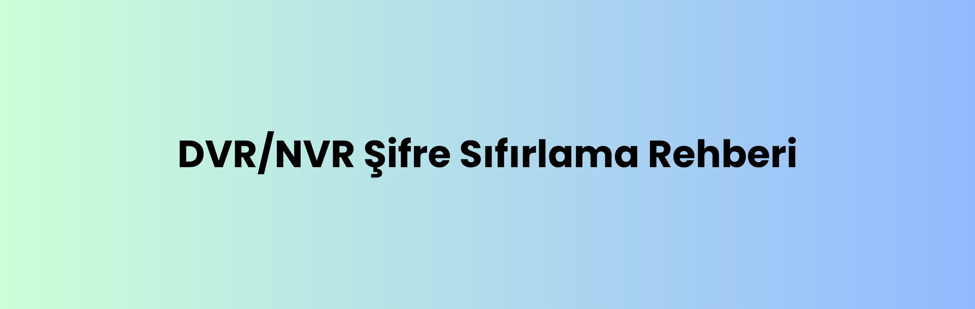 Ttec DVR Şifre Resetleme Rehberi